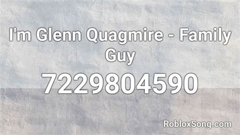 I\'m Glenn Quagmire - Family Guy Roblox ID - Roblox music codes