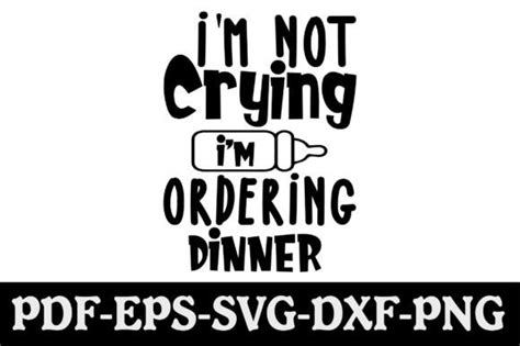 Download I'm Not Crying, I'm Ordering Dinner SVG File - SVG Design Creativefabrica DXF Files
