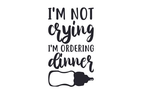 Download I'm Not Crying, I'm Ordering Dinner SVG File - SVG Design Creativefabrica For Crafts