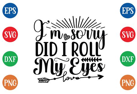 Download I'm Sorry, Did I Roll My Eyes... SVG File - SVG Design Commercial Use DXF Files