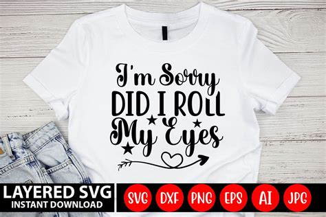 Download I'm Sorry, Did I Roll My Eyes... SVG File - SVG Design Creativefabrica Free PSD Mockups