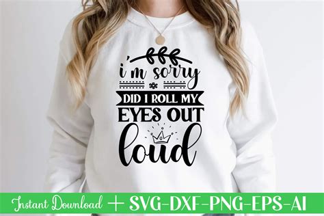 Download I'm Sorry, Did I Roll My Eyes... SVG File - SVG Design Cricut SVG