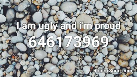 I\'m ugly and I\'m PROUD Roblox ID - Roblox Music Code - YouTube