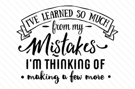 Download I’ve Learned so Much from My Mistakes... SVG File - SVG Design Cricut SVG for Cricut