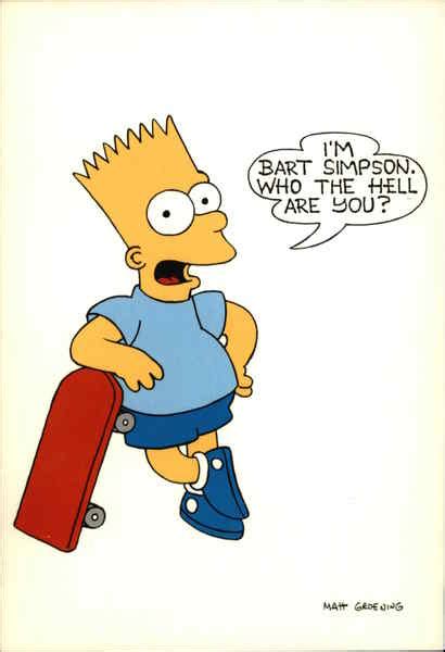 I'm Bart Simpson, who the hell are you?