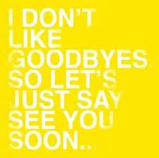 I'm not saying goodbye, just 'See you soon'-der!