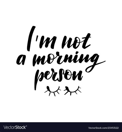 I'm Not a Morning Person