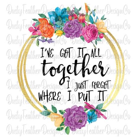 Download I Got It All Together I Just... For Crafts