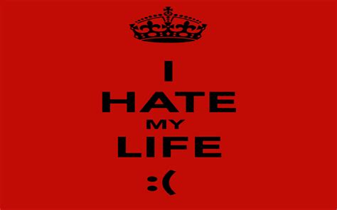 I Hate My Life Images