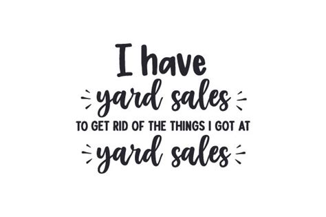Download I Have Yard Sales to Get Rid... SVG File - SVG Design Printable