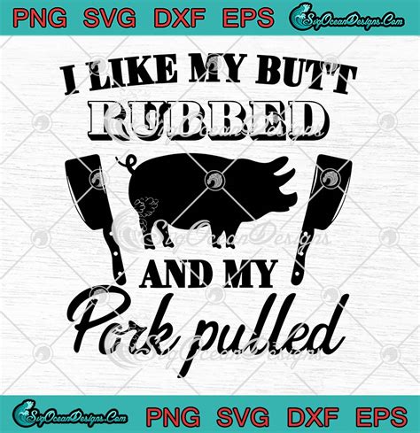 Download I Like My Butt Rubbed | Barbecue... For Cricut