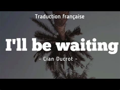 I Ll Be Waiting Traduction
