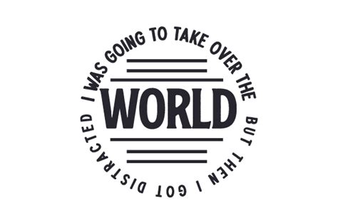 Download I Was Going to Take over the... SVG File - SVG Design Crafts