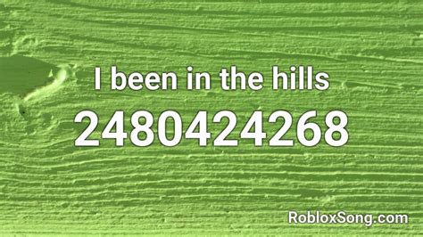 I been in the hills Roblox ID - Roblox music codes
