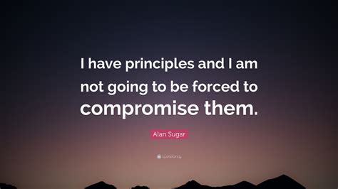 I have principles