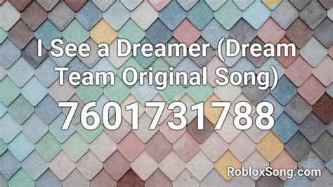 I see a Dreamer - Dream team song Roblox ID - Roblox music codes