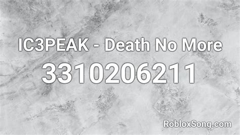 IC3PEAK - Death No More Roblox ID - Roblox music codes