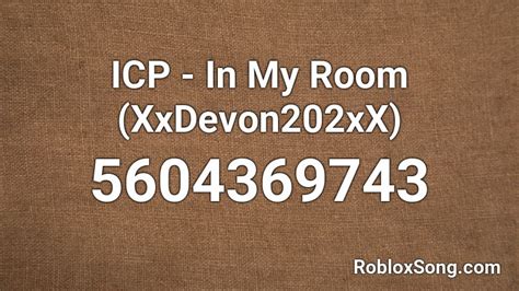 ICP - In My Room (XxDevon202xX) Roblox ID - Roblox music codes