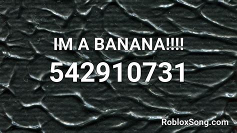 IM A BANANA!!!! ROBLOX ID - RMusic Coder