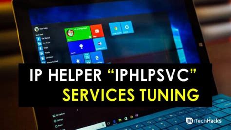 IP Helper “IPHLPSVC” Services Tuning Using Services.msc