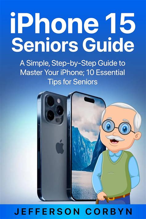 IPhone For Seniors - A Simple Step By Step Guide For Beginners