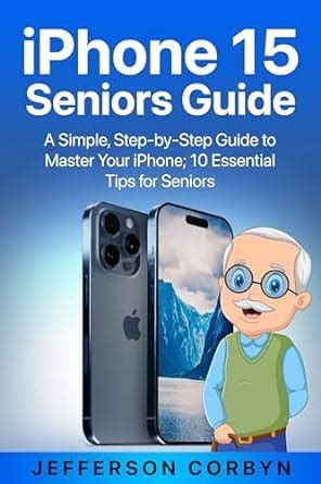 IPhone For Seniors - A Simple Step By Step Guide For Beginners Highlights