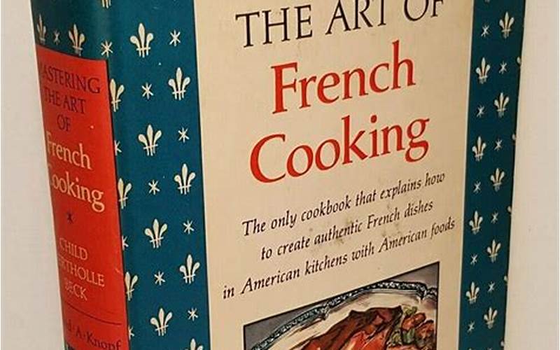 Iconic Recipes And Techniques From Mastering The Art Of French Cooking