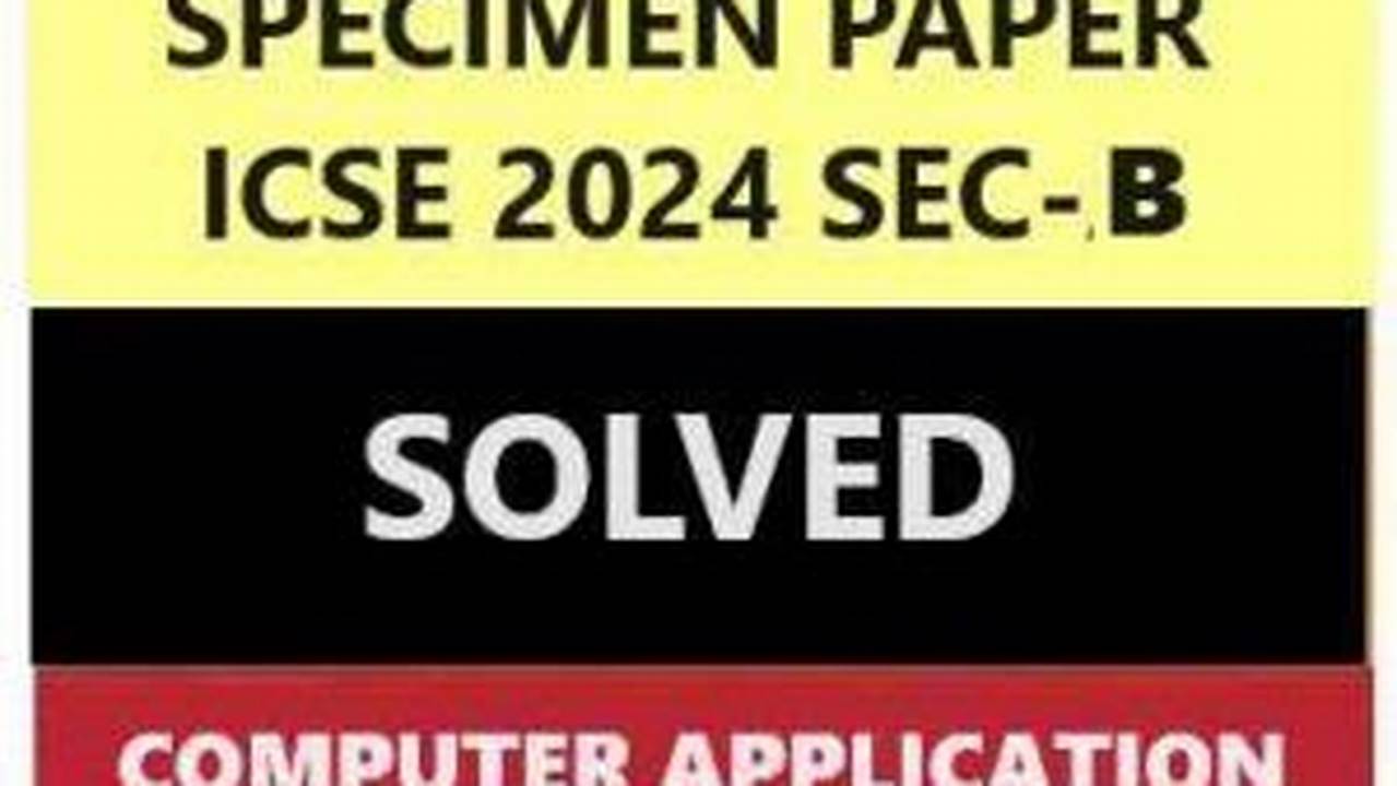 Icse Computer Application Specimen Paper 2024