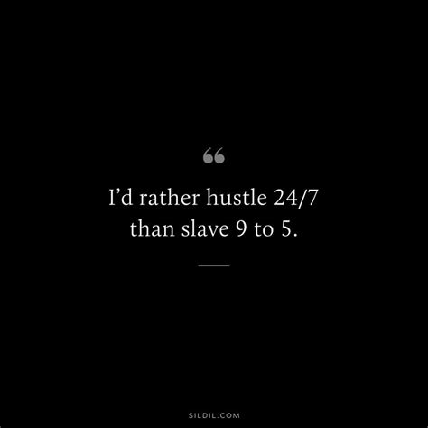 Id Rather Hustle 247 Quote
