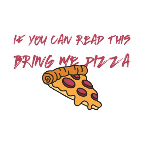 If You Can Read This, Bring Me Pizza