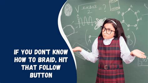 If You Don'T Know How To Braid Hit That Follow Button