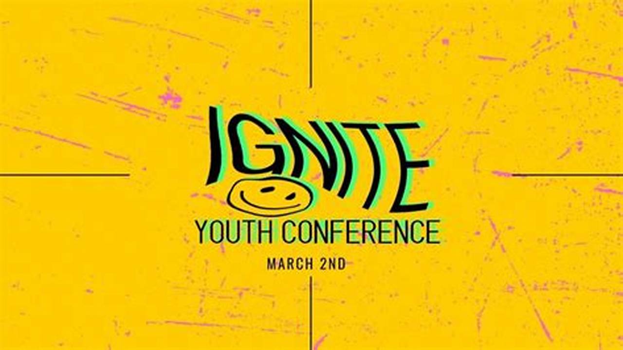 Ignite Youth Conference 2024