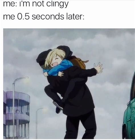 Im Clingy Meme