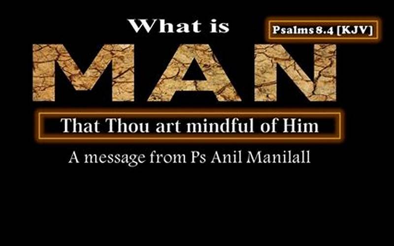 Image Source: Https://Tse1.Mm.Bing.Net/Th?Q=What+Is+Man+That+Thou+Art+Mindful+Of+Him