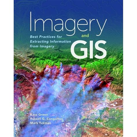 Imagery And GIS: Best Practices For Extracting Information From Imagery