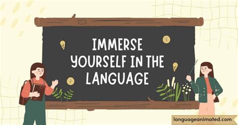 Immerse Yourself in the Language