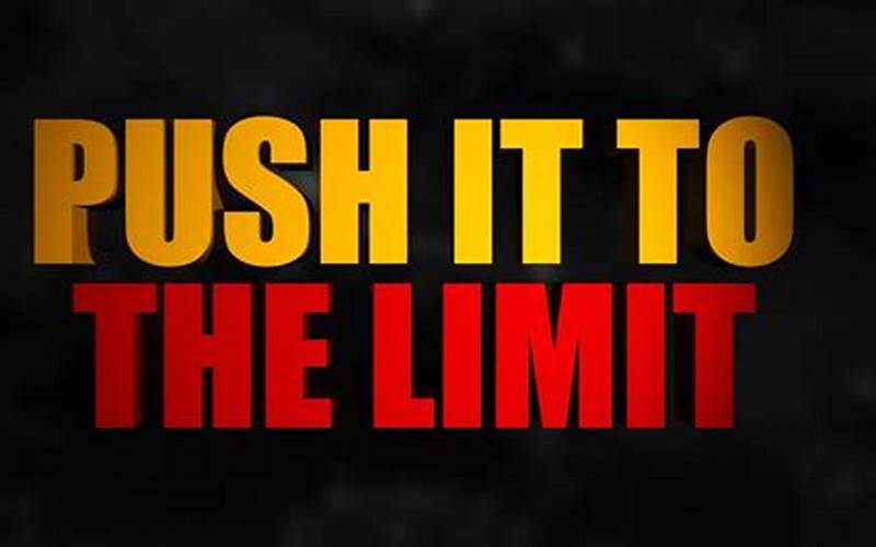 Impact Of Push It To The Limit