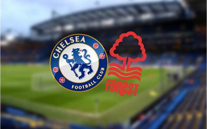 Importance Of Chelsea Vs Nottingham Forest Match