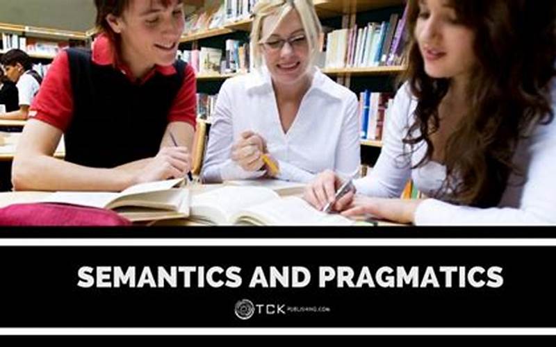 Importance Of Semantics And Pragmatics