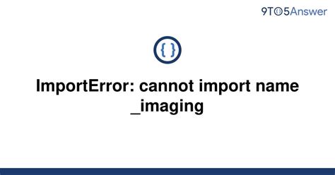 th?q=Importerror%3A%20Cannot%20Import%20Name%20 imaging - Solving Importerror: Cannot Import Name _imaging Error