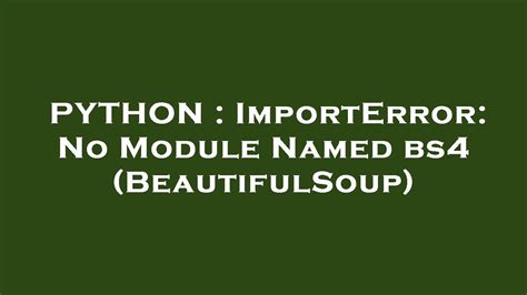 th?q=Importerror%3A%20No%20Module%20Named%20Bs4%20(Beautifulsoup) - Python Tips: Resolving ImportError 'No Module Named Bs4 (BeautifulSoup)'