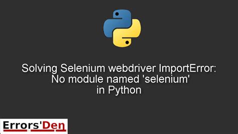 th?q=Importerror: No Module Named 'Selenium' - Fix ImportError: No module named 'Selenium' with these solutions.