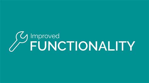 Improved Functionality