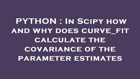 th?q=In Scipy How And Why Does Curve fit Calculate The Covariance Of The Parameter Estimates - Python Tips: Understanding How and Why Curve_fit Calculates Parameter Estimate Covariance in Scipy