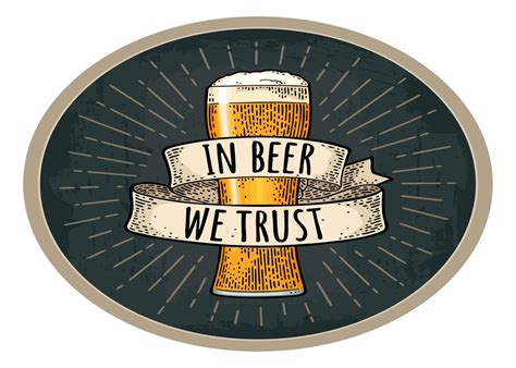 In beer we trust.