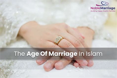 The Significance of Age in Marriage According to Islamic Beliefs - A Comprehensive Guide.