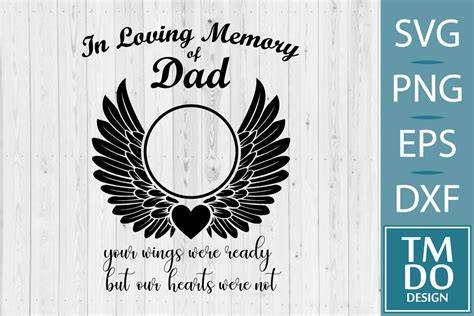 Cherishing Forever: Honoring Your Dad's Legacy through our Customized In Memory Of Dad SVG Collection