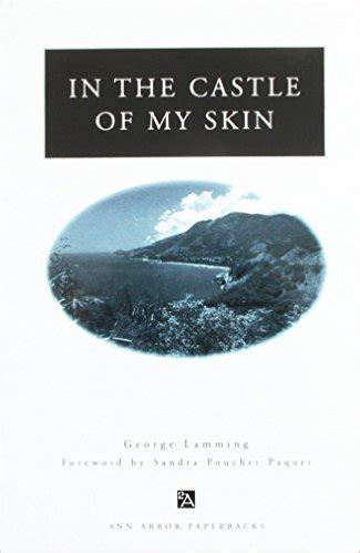 Unraveling the Mysteries of Self-Identity in the Majestic Fortress of 'In the Castle of My Skin': A Deep Dive into George Lamming's Masterpiece.