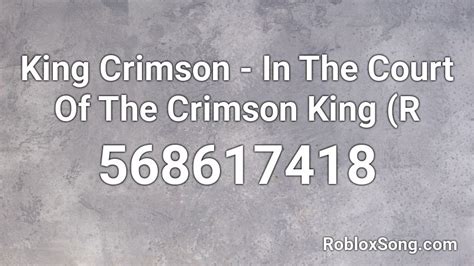 In The Court Of The Crimson King Roblox ID - Roblox Music Codes