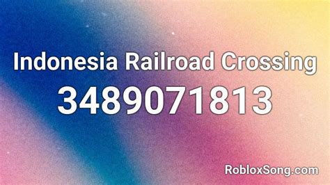 Indonesia Railroad Crossing Roblox ID - Roblox music codes
